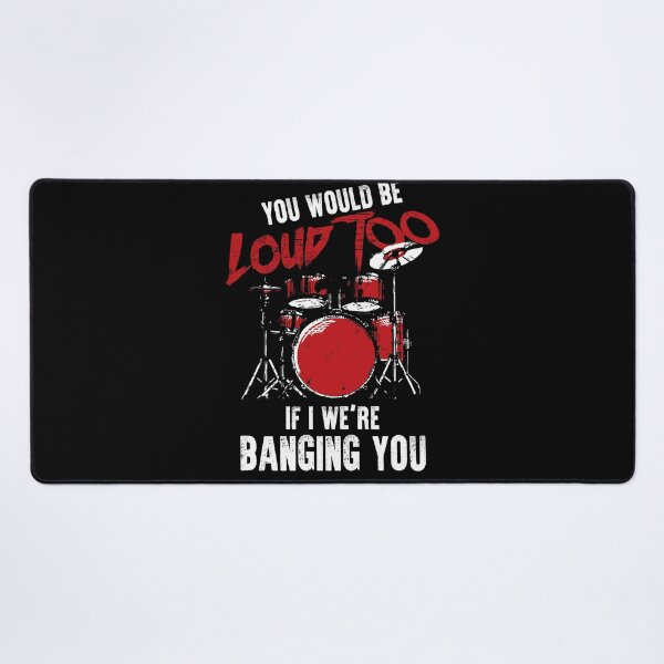 Item preview, You Would Loud Too If I Were Banging You - Drummer designed and sold by roxy7922.