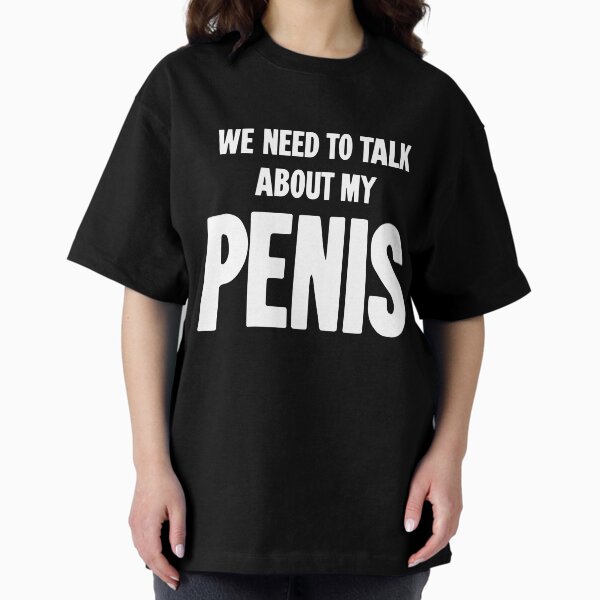 Item preview, We Need To Talk About My Penis designed and sold by Good-Looking Corpse.