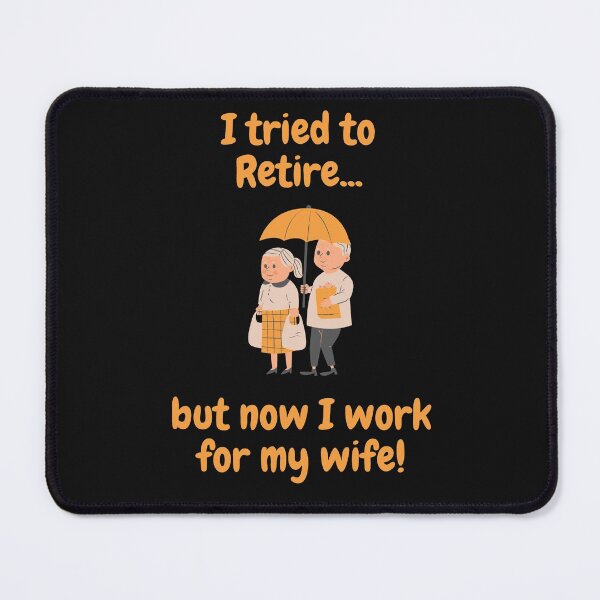 Item preview, I tried to retire but now I work for my wife! designed and sold by CheryleaDesigns.