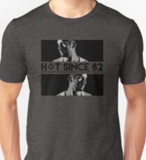 Hot Since 82 Unisex T-Shirt