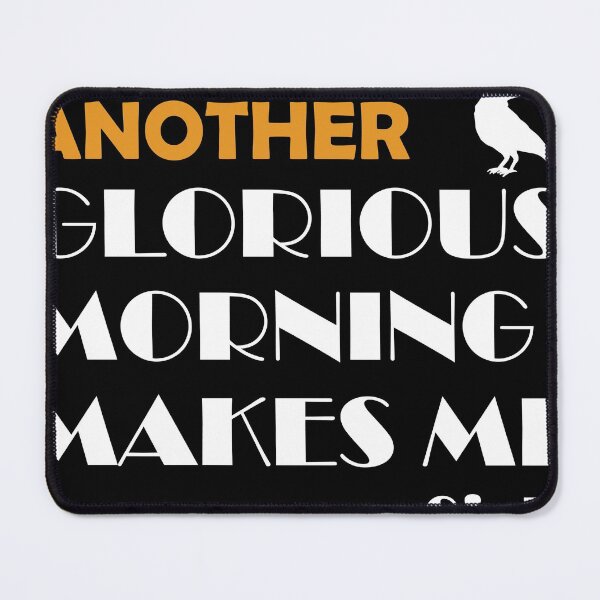 Item preview, OH Look another glorious morning makes me sick designed and sold by au2515.