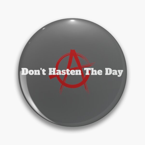 Item preview, Don't Hasten The Day designed and sold by LogicShot.