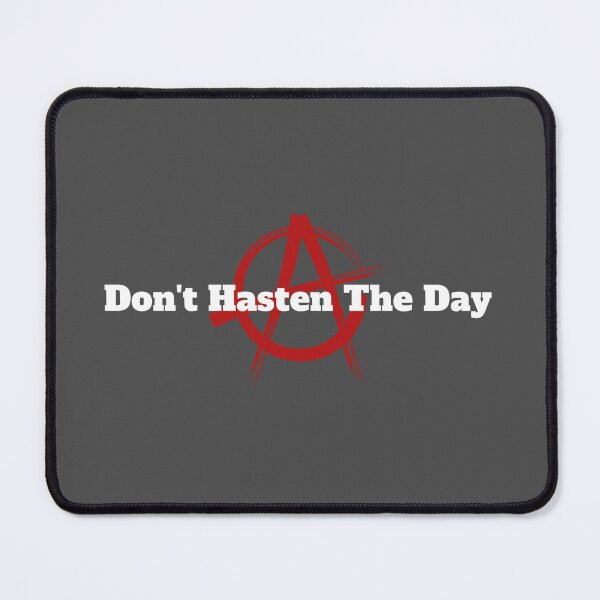 Item preview, Don't Hasten The Day designed and sold by LogicShot.