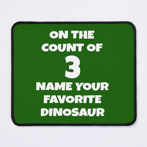 Item preview, On The Count of Three Name Your Favorite dinosaur designed and sold by everything-shop.
