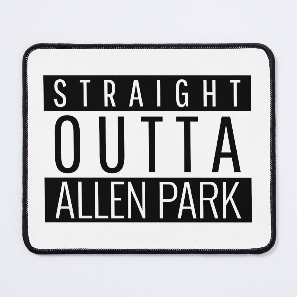 Item preview, Straight Outta Allen Park Michigan designed and sold by Teelogic.