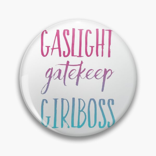 Item preview, Gaslight Gatekeep Girlboss           designed and sold by SeasterSeastert.