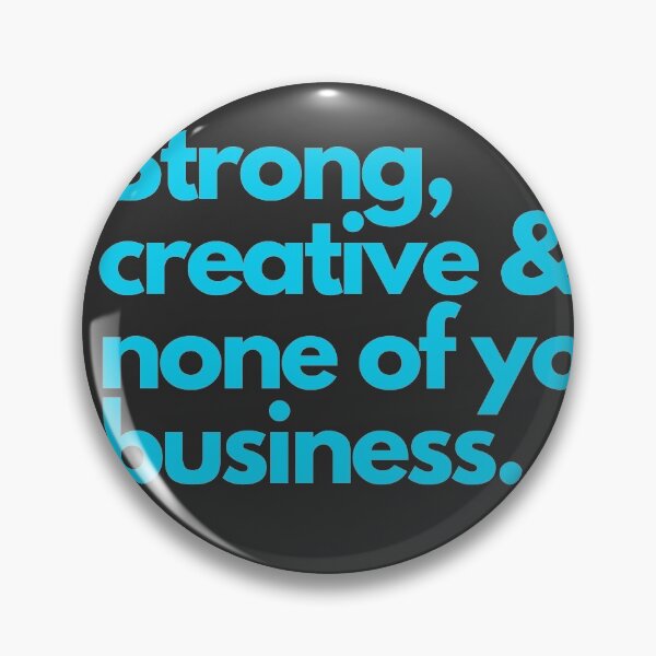 Item preview, Strong, creative & none of your business designed and sold by Amazing-cona.