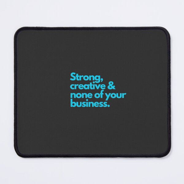 Item preview, Strong, creative & none of your business designed and sold by Amazing-cona.