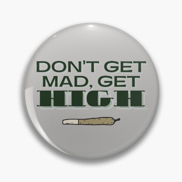Item preview, DON'T GET MAD, GET HIGH designed and sold by jmed70.