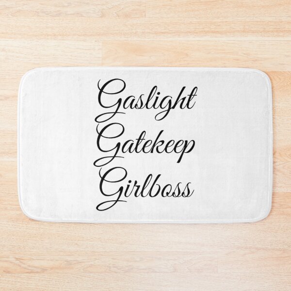 Item preview, gaslight gatekeep girlboss         designed and sold by SeasterSeastert.