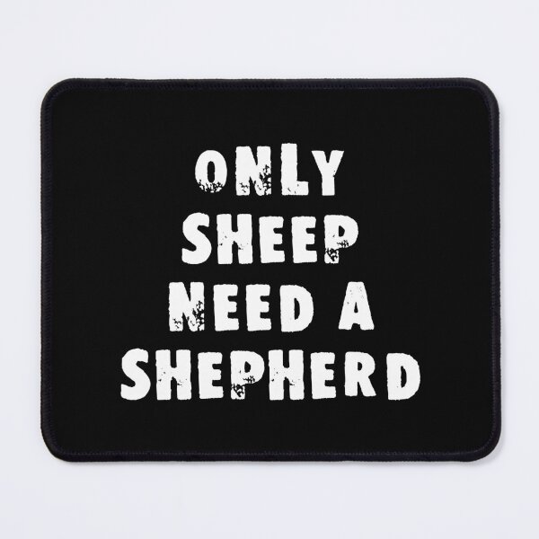 Item preview, Only Sheep Need A Shepherd designed and sold by Good-Looking Corpse.