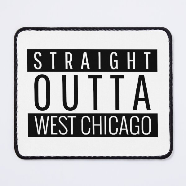 Item preview, Straight Outta West Chicago Illinois designed and sold by Teelogic.