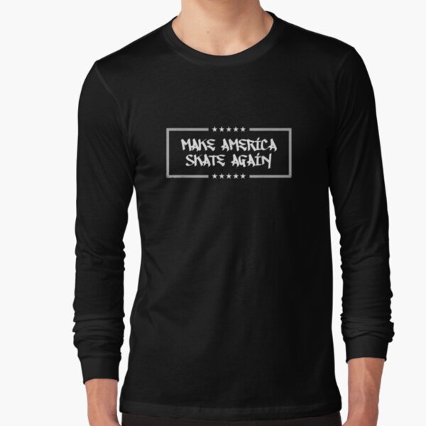  Make America Skate Again Skater Gift Long Sleeve T-Shirt