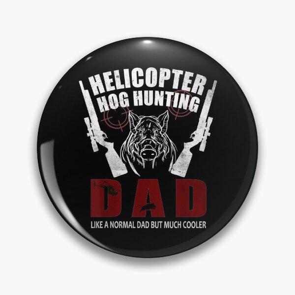 Item preview,  Hunting Helicopter Hog Wild Hogs Grunt Boar Dad designed and sold by miann4.