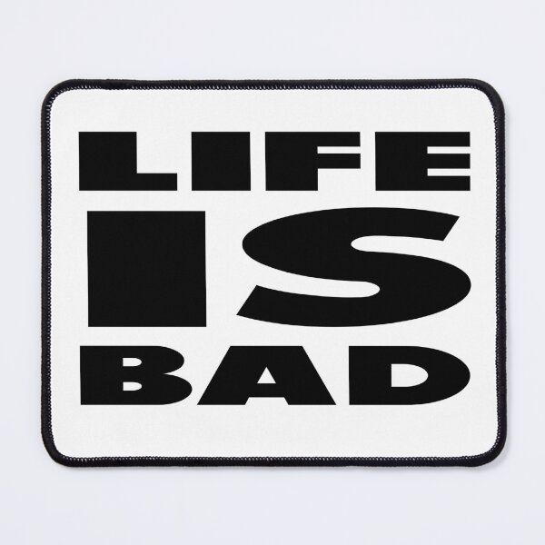 Item preview, Life Is Bad Text Art Design Black Version designed and sold by darknessjeff86.