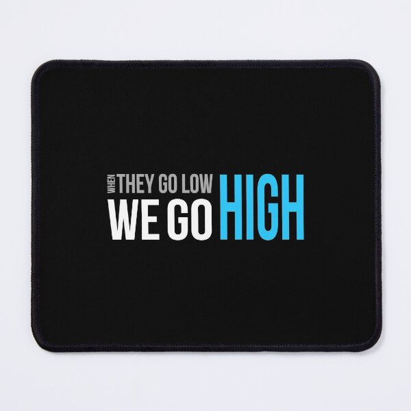 Item preview, When They Go Low We Go High designed and sold by wardorion9.