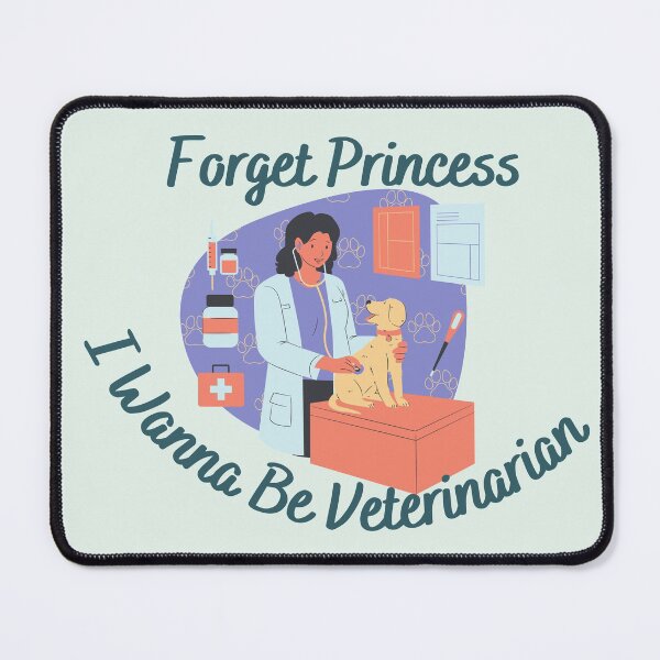 Item preview, Forget Princess I Want To Be Veterinarian Gift Essential designed and sold by OneAction.