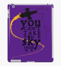 You can't take the sky from me. iPad Case/Skin