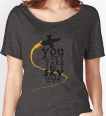 You can't take the sky from me. Women's Relaxed Fit T-Shirt