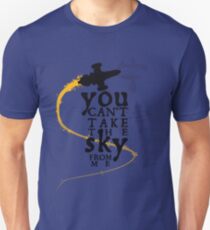 You can't take the sky from me. Unisex T-Shirt