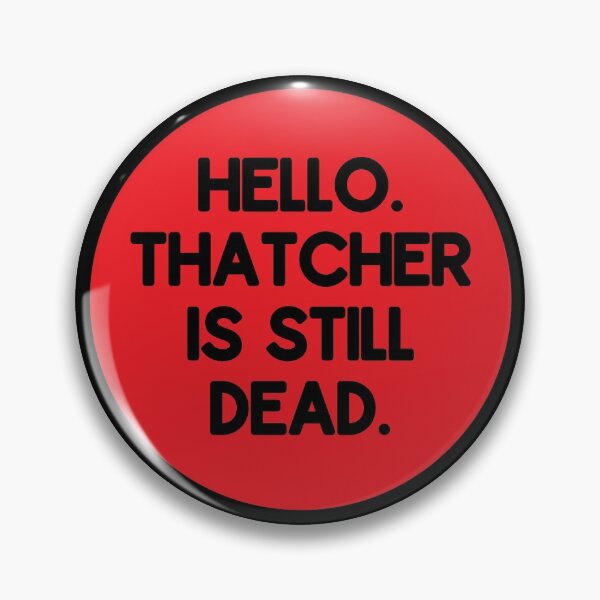 Item preview, Thatcher Is Dead designed and sold by RevolutionInPaint.