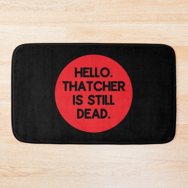Item preview, Thatcher Is Dead designed and sold by RevolutionInPaint.
