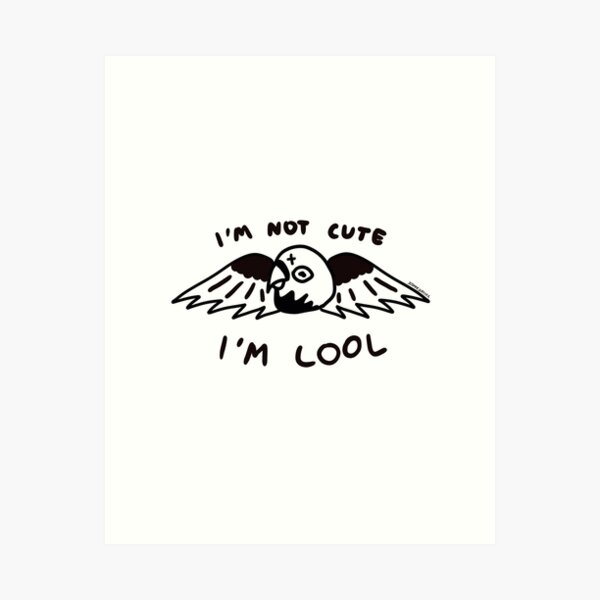 NOT CUTE but COOL Art Print