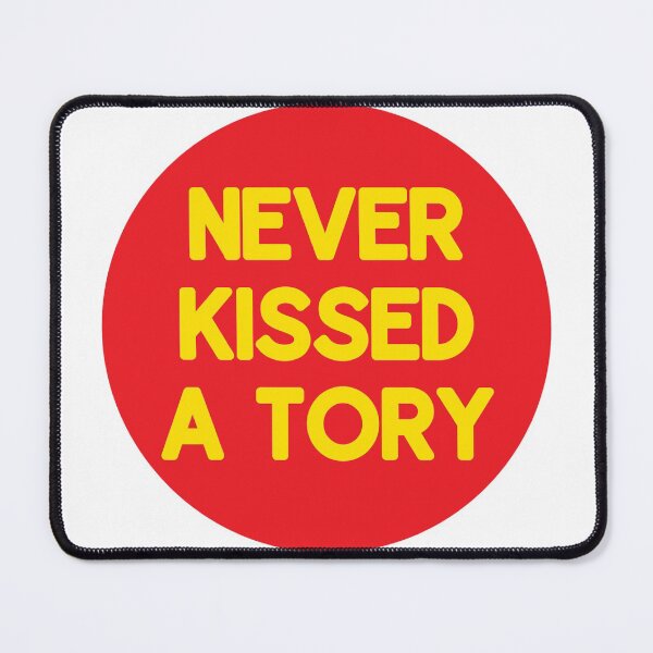 Item preview, Never Kissed A Tory designed and sold by RevolutionInPaint.