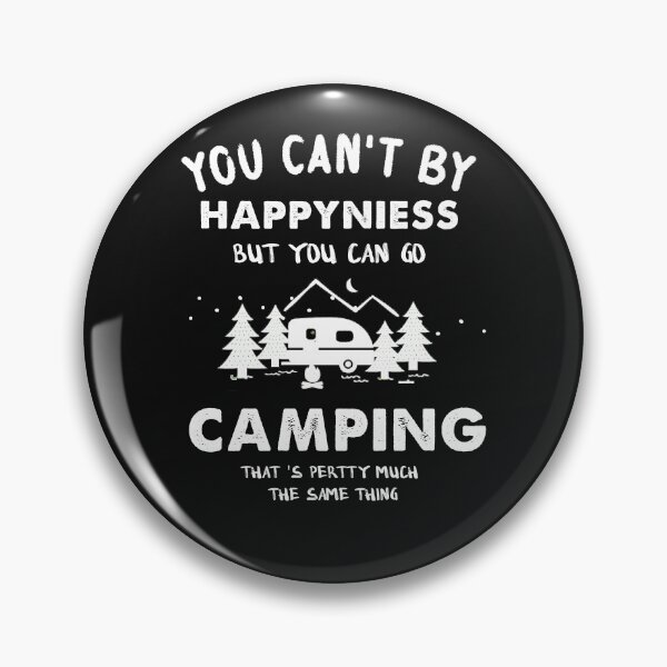 Item preview, YOU CAN'T BY HAPPYNIESS BUT YOU CAN GO CAMPING AND THAT 'S PERTTY MUCH THE SAME THING designed and sold by quangduongutc.