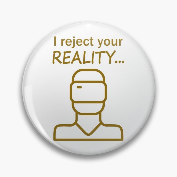 Item preview, 'I reject your reality...' Virtual Reality design designed and sold by daveski.