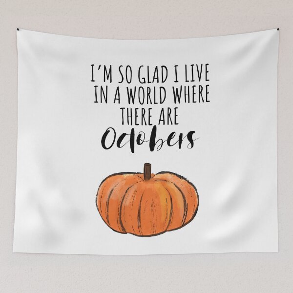 Item preview, So glad to live in a world where there are Octobers ! designed and sold by tomovethestars.