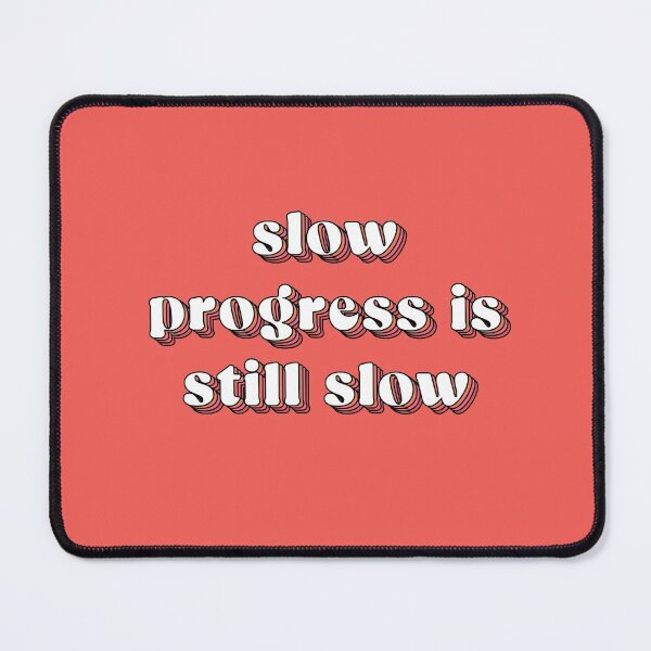 Item preview, Slow progress is still slow | unmotivated negative quote designed and sold by Magic Mango.