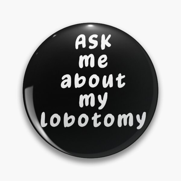 Item preview, Ask Me About My Lobotomy Funny  designed and sold by Cedarrue.
