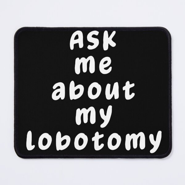 Item preview, Ask Me About My Lobotomy Funny  designed and sold by Cedarrue.