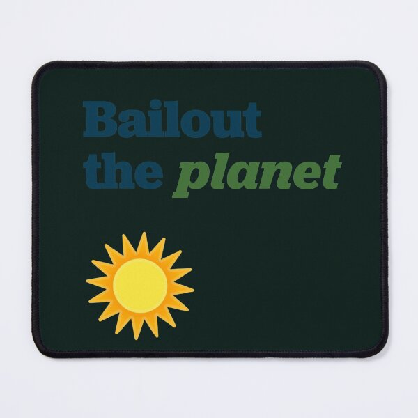 Item preview, Bailout the planet  designed and sold by FemaleBernieBro.