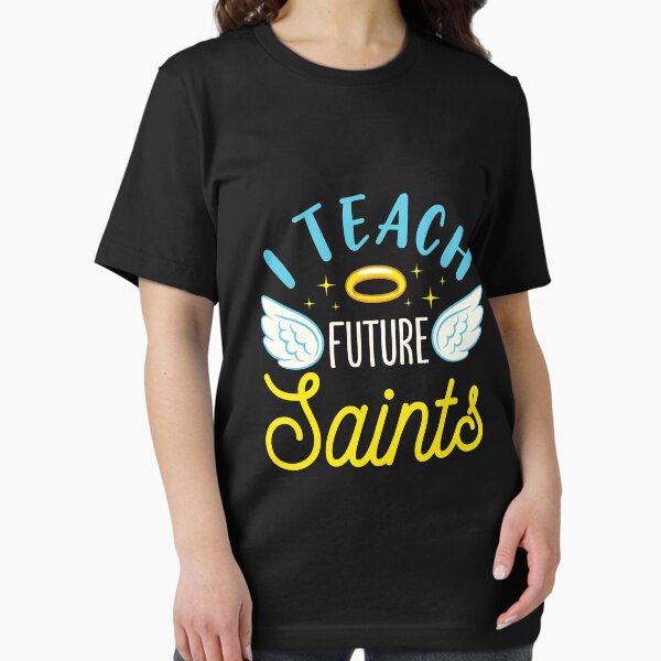 Item preview, I Teach Future Saints Catholic School Teacher designed and sold by jaygo.