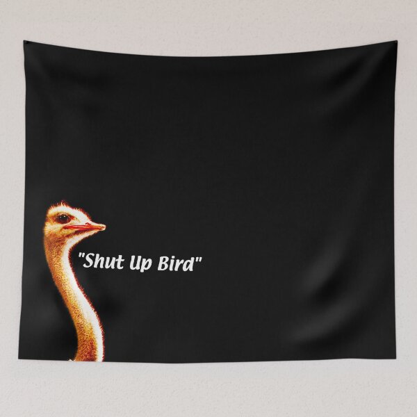 Item preview, Shut up Bird. designed and sold by Dr-Mysterio101.