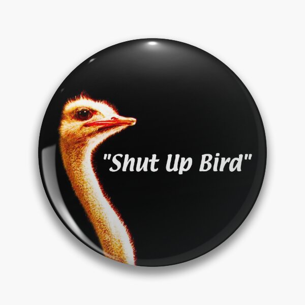 Item preview, Shut up Bird. designed and sold by Dr-Mysterio101.