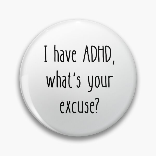 Item preview, I have ADHD, what's your excuse? designed and sold by LADYGOODMOOD.