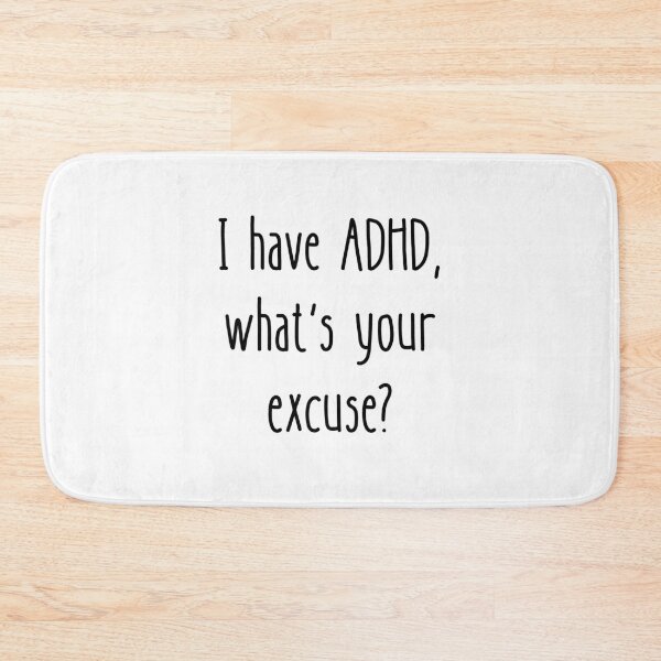 Item preview, I have ADHD, what's your excuse? designed and sold by LADYGOODMOOD.