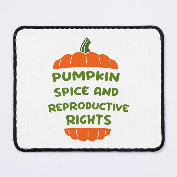 Item preview, pumpkin spice and reproductive rights designed and sold by Blazing-Art.