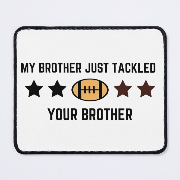 Item preview, my brother just tackled your brother designed and sold by uranus-art.
