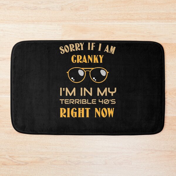 Item preview, Sorry If I Am Cranky I'm In My Terrible 40's Right Now designed and sold by Neggan.