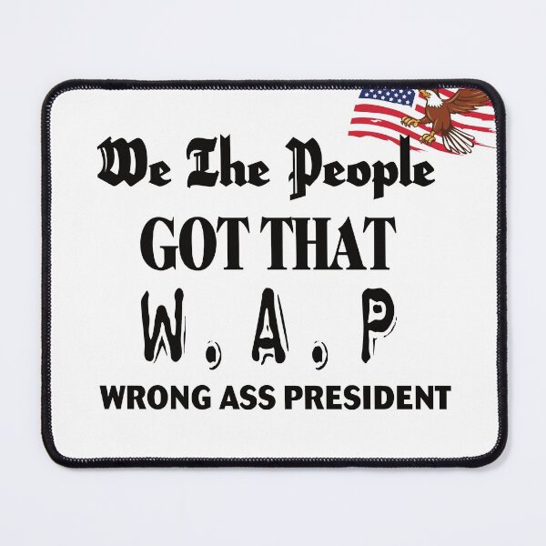Item preview, We The People got that WAP, wrong presiden designed and sold by wanasak.