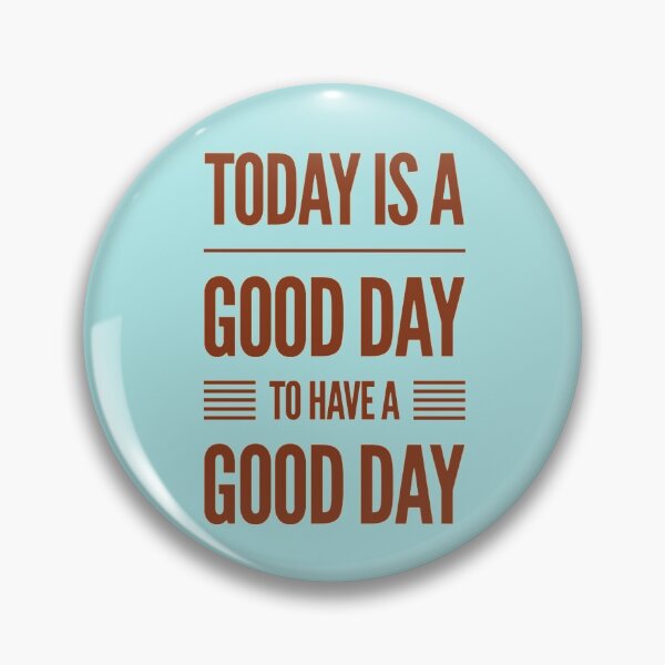 Item preview, Today Is A Good Day To Have A Good Day designed and sold by JOY STORE 45.