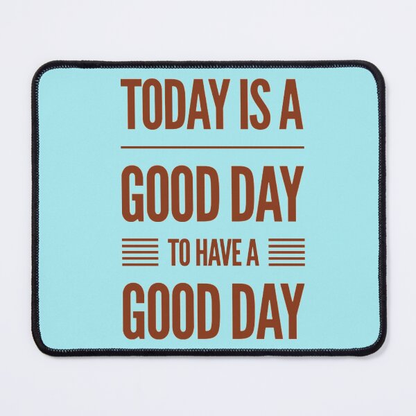 Item preview, Today Is A Good Day To Have A Good Day designed and sold by JOY STORE 45.
