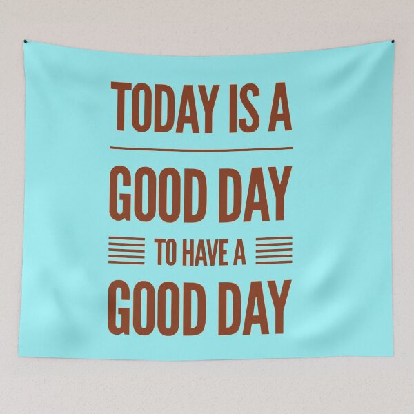 Item preview, Today Is A Good Day To Have A Good Day designed and sold by JOY STORE 45.