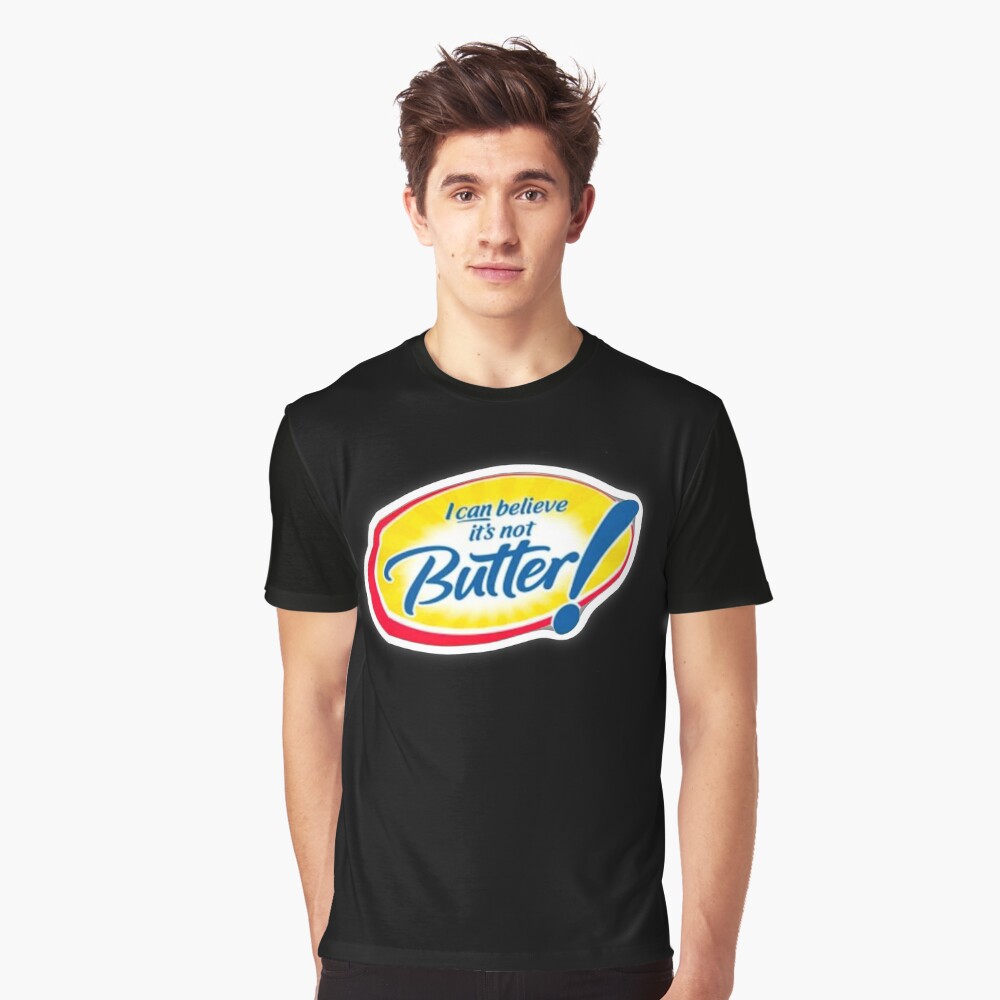 Can’t believe it’s not butter  Classic T-Shirt