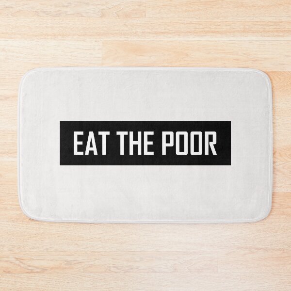 Item preview, Eat The Poor  designed and sold by VentureDesign.