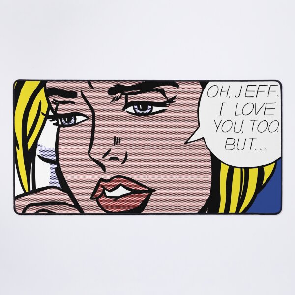 Oh, Jeff...I Love You, Too...But... by Roy Lichtenstein Desk Mat